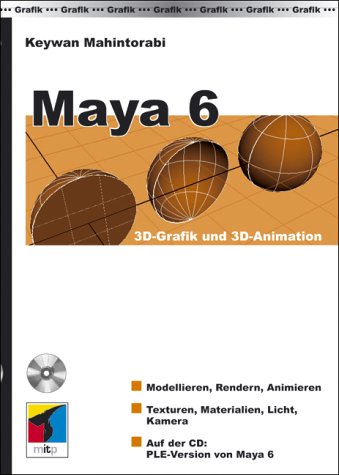 Maya 6. 3D-Grafik und 3D-Animation Maya 6. 3D-Grafik und 3D-Animation