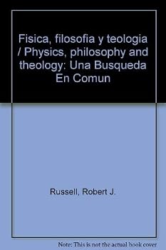 Fisica, filosofia y teologia / Physics, philosophy and theology: Una Busqueda En Comun