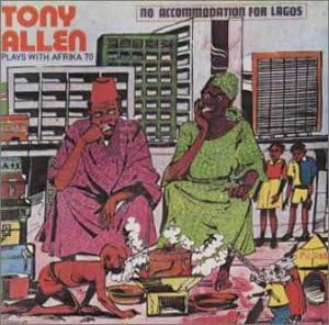 AFRICA 70 AFRIKA 70 TONY ALLEN & HIS AFRO MESSEN - No Accommodation For Lagos / No Discrimination - CD