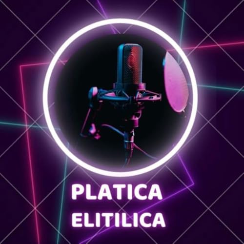 Platica Elitilica Podcast Podcast Por Platica Elitilica Podcast arte de portada