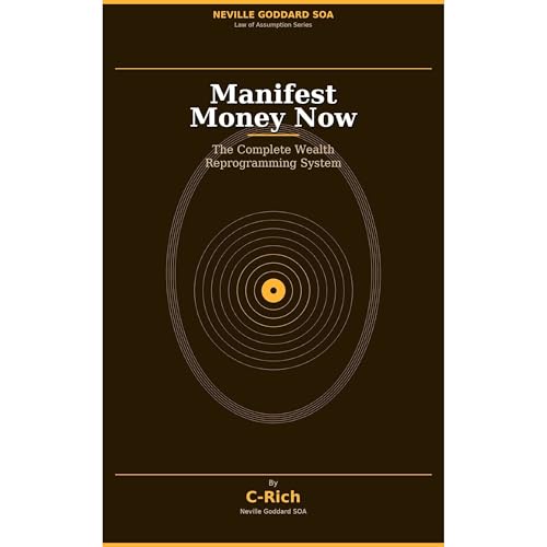 Manifest Money Now : The Neville Goddard Wealth Method Audiobook By Neville Goddard Son of Abdullah, C Rich cover art