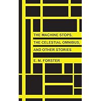 The Machine Stops, The Celestial Omnibus, and Other Stories