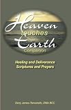 Heaven Touches Earth: Healing Scriptures and Prayers