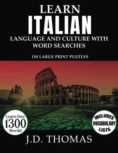 Learn Italian Language And Culture With Word Searches: 150 Large Print Puzzles