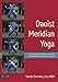 Daoist Meridian Yoga: Activating the Twelve Pathways for Energy Balance and Healing