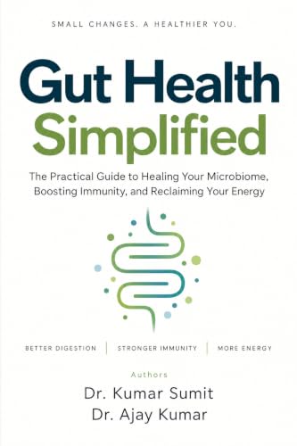Gut Health Simplified: The Practical Guide to Healing Your Microbiome, Boosting Immunity, and Reclaiming Your Energy (Doctor Clinical Series Book 4)