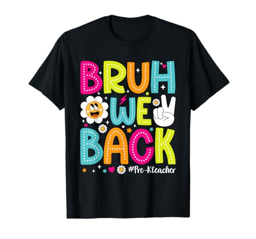 Bruh We Back Prek Teacher Shirt Back to School Women T-Shirt