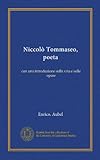Niccolò Tommaseo, poeta (Vol-1): con una introduzione sulla vita...