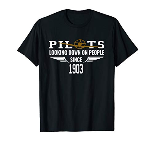 Airplane Pilot T-Shirt Looking Down On People Since 1903 Tee T-Shirt