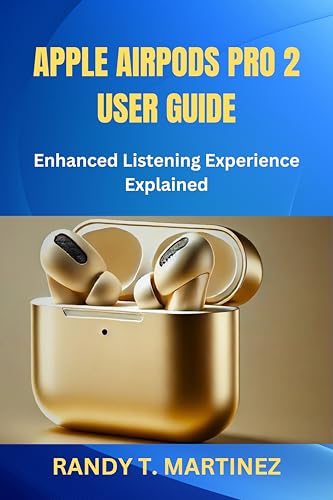 APPLE AIRPODS PRO 2 USER GUIDE: Enhanced Listening Experience Explained (English Edition)