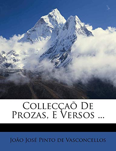 Collecçaõ De Prozas, E Versos