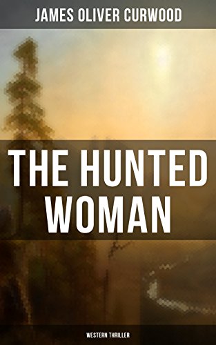 Télécharger THE HUNTED WOMAN (Western Thriller) (English Edition) PDF Ebook En Ligne
