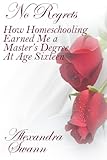 No Regrets: How Homeschooling Earned me a Master's Degree at age 16