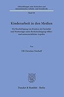 Kinderarbeit in Den Medien: Die Besch?ftigung Von Kindern ALS Darsteller Und Werbetr?ger Unter Berucksichtigung V?lker- Und Unionsrechtlicher Aspekte (German Edition) 3428194853 Book Cover