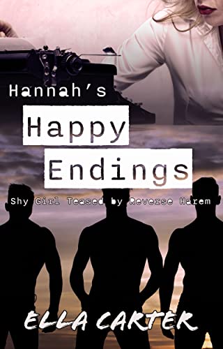 Hannah's Happy Endings: Shy Girl Teased By Reverse Harem (Worshipped by the Reverse Harem)
