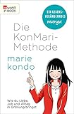  Die KonMari-Methode: Wie du Liebe, Job und Alltag in Ordnung bringst. Ein Manga
