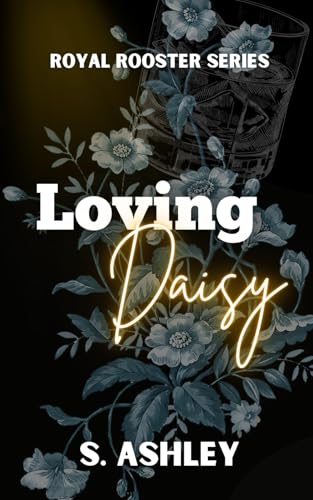 Loving Daisy (The Royal Rooster Series Discreet)
