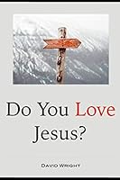 Do You Love Jesus? 1731345313 Book Cover