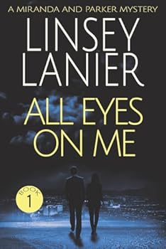 All Eyes on Me - Book #1 of the Miranda and Parker Mystery