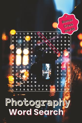 Photography Word Search Puzzle Book: Over 50 All-Directions Puzzles Featuring Cameras, Lenses, Lighting, Editing, and the Art of Photography | ... | Bonus Crosswords! (6x9 Word Search Series)