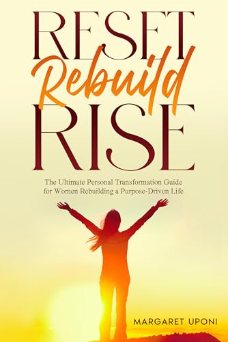 Reset. Rebuild. Rise: The Ultimate Personal Transformation Guide for Women Rebuilding a Purpose-Driven Life (English Edition)