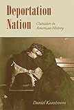 Deportation Nation: Outsiders in American History