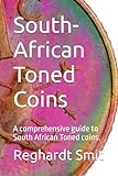 South-African Toned Coins: A comprehensive guide to South African Toned coins.