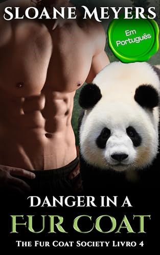 Danger in a Fur Coat: (Em Português) Um romance do Urso Metamorfo (The Fur Coat Society (Em Português) Livro 4) (Portuguese Edition)