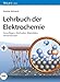 Produktbild Lehrbuch der Elektrochemie: Grundlagen, Methoden, Materialien, Anwendungen
