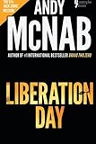 Liberation Day: Nick Stone Book 5: Andy McNab's best-selling series of Nick Stone thrillers - with...