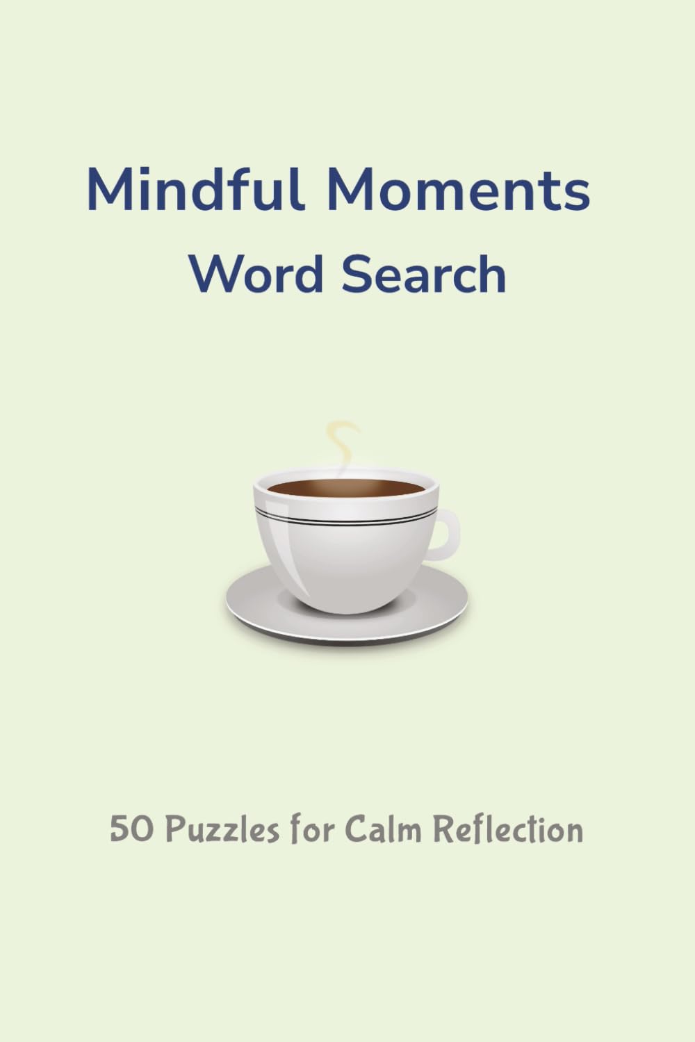 Mindful Moments Word Search: 50 Puzzles for Calm Reflection