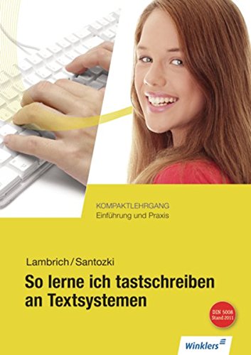 So lerne ich tastschreiben an Textsystemen / Kompaktlehrgang: Einführung und Praxis - Neueste Norm So lerne ich tastschreiben an Textsystemen / Kompaktlehrgang: Einführung und Praxis - Neueste Norm