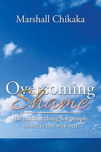 Overcoming Shame: the hardest thing for people to see is the way out
