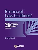 Wills, Trusts, and Estates (Emanuel Law Outlines)