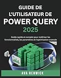 guide d'utilisation ms project 2013 pdf  GUIDE DE L\'UTILISATEUR DE POWER QUERY 2025: Guide rapide et complet pour maîtriser les fonctionnalités, les paramètres et l\'optimisation avancée