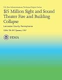 $15 Million Sight and Sound Theater Fire and Building Collapse Lancaster County, Pennsylvania (USFA Technical Report Series 097)