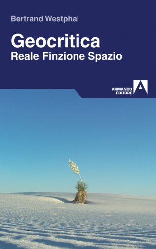 Geocritica. Reale finzione spazio Geocritica. Reale finzione spazio
