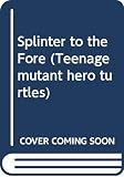  Splinter to the Fore: 6 (Teenage mutant hero turtles)