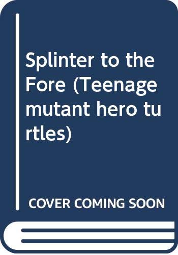 Splinter to the Fore (Teenage Mutant Hero Turtles) 0440862833 Book Cover