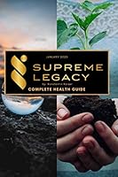 Supreme Legacy: A Complete Health Guide 1651733384 Book Cover