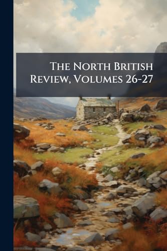 The North British Review, Volumes 26-27