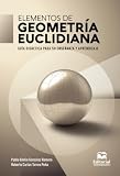 Elementos de Geometría Euclidiana: Guía didáctica para su enseñanza y aprendizaje (Spanish Edition)