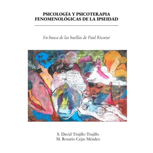 Psicología y Psicoterapia fenomenológicas de la ipseidad: En busca de las huellas de Paul Ricoeur