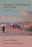 Trusting on the Wide Air: Poems of Uruguay - Herausgeber: Jesse Lee Kercheval, Laura Chalar 