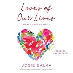 The Loves of Our Lives Audiolibro Por Josie Balka arte de portada