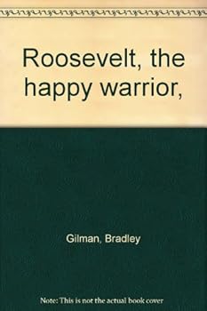 Roosevelt, the happy warrior,