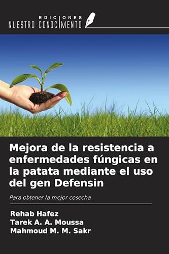 Mejora de la resistencia a enfermedades fúngicas en la patata mediante el uso del gen Defensin: Para obtener la mejor cosecha