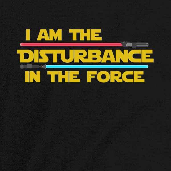 Pop Threads I Am The Disturbance In The Force Funny Infant Baby Boy Girl Bodysuit2