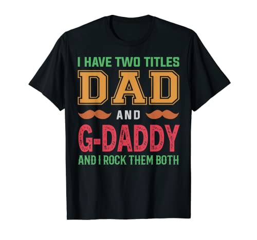 Homme J'ai deux titres Dad And G-Daddy Funny Grandpa Father's Day T-Shirt