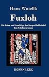watzlik-hain wanderweg  Fuxloh oder Die Taten und Anschläge des Kasper Dullhäubel: Ein Schelmenroman